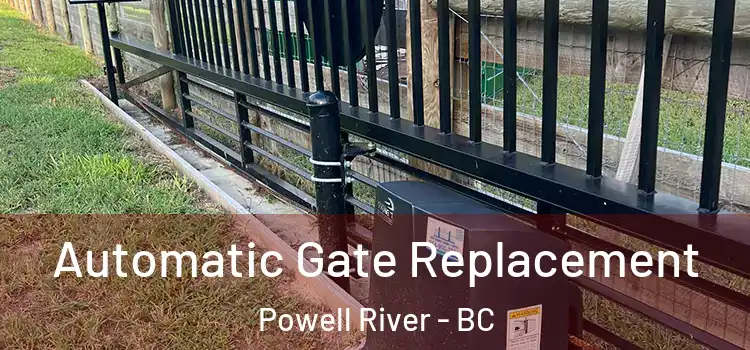 Automatic Gate Replacement Powell River - BC