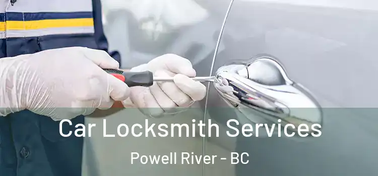 Car Locksmith Services Powell River - BC