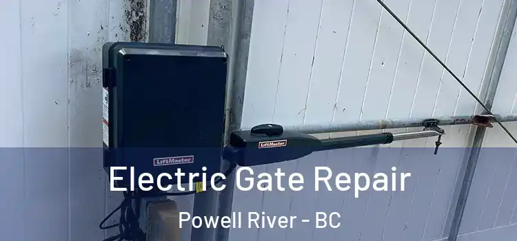 Electric Gate Repair Powell River - BC