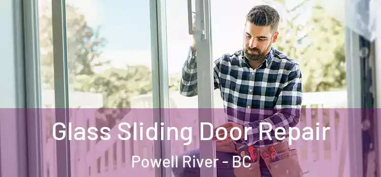 Glass Sliding Door Repair Powell River - BC